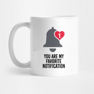 You Are My Favorite Notification Mug